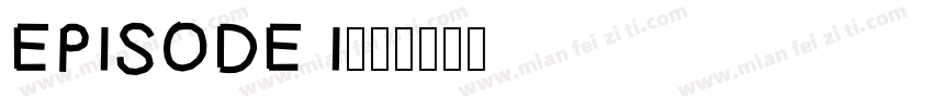 EPISODE I字体转换
